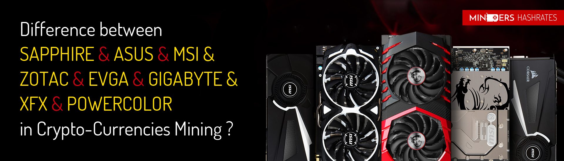 Difference between SAPPHIRE & ASUS & MSI & ZOTAC & EVGA & GIGABYTE & XFX & POWERCOLOR in Crypto-Currencies Mining